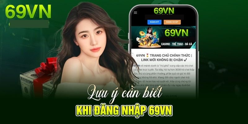 Một vài lưu ý cần nhớ rõ khi đăng nhập 69VN