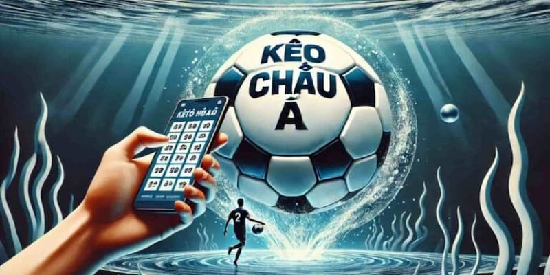 Ưu tiên kèo châu á an toàn
