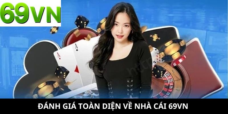 Đánh giá toàn diện về nhà cái 69VN