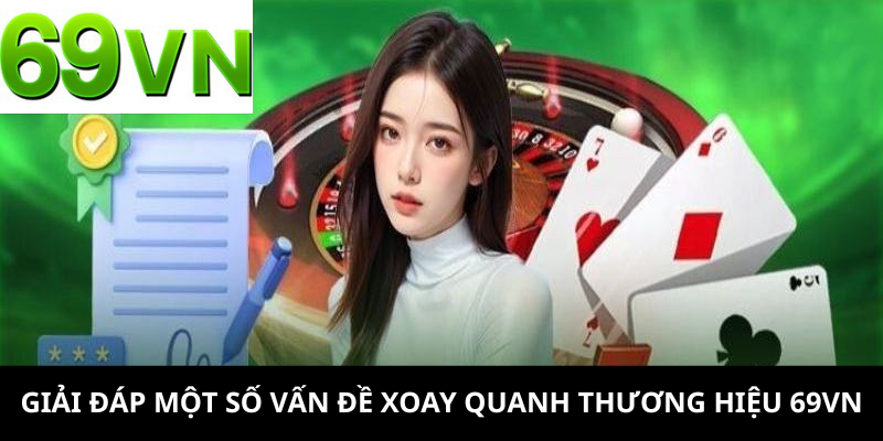 Giải đáp một số vấn đề xoay quanh thương hiệu 69VN